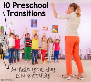 10 Preschool Transitions to help your day run smoothly!