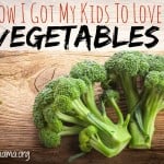 How I Got My Kids to Love Vegetables