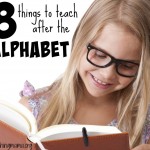 8 Things to Teach After the Alphabet