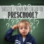 Should You Send Your Child to Preschool?
