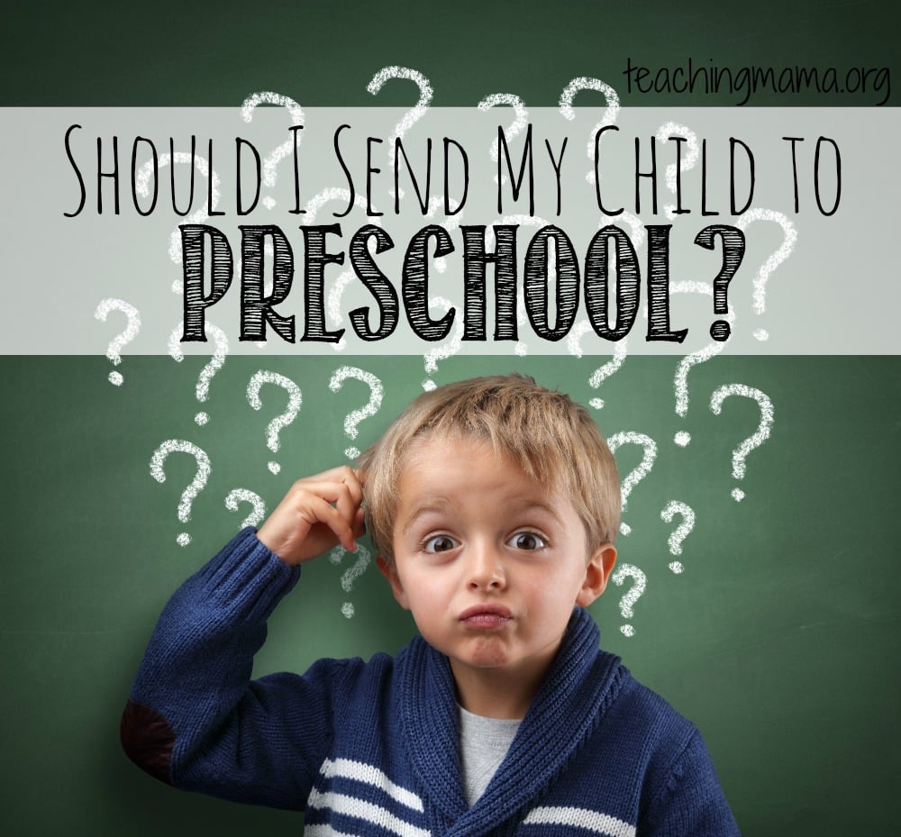 Should I Send My Child to Preschool? Thoughts on sending a child to preschool vs. homeschooling.
