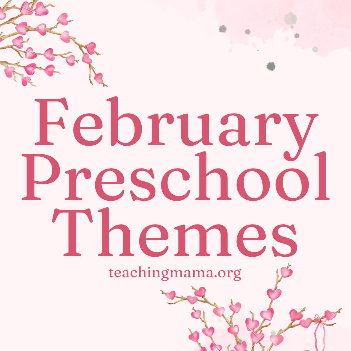 40+ February Preschool Themes and Activities